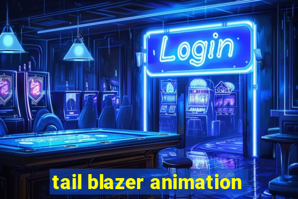 tail blazer animation